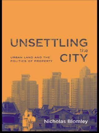 Nicholas Blomley - Unsettling the City, Inbunden