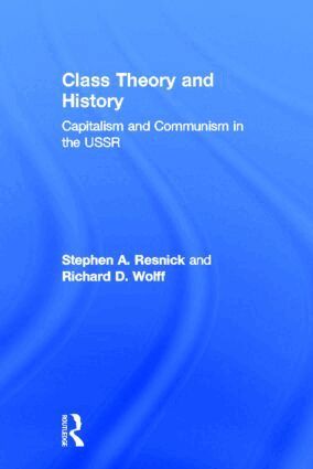 Stephen A. Resnick, Richard D. Wolff - Class Theory and History, Inbunden