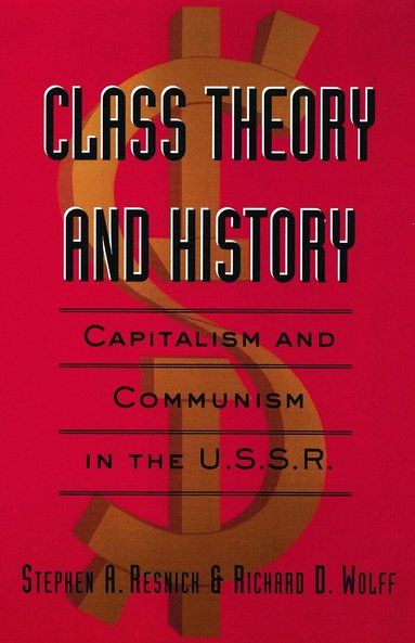 Stephen A. Resnick, Richard D. Wolff - Class Theory and History, Häftad