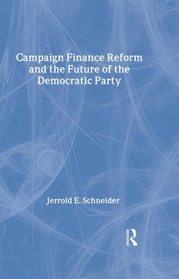 bokomslag Campaign Finance Reform and the Future of the Democratic Party