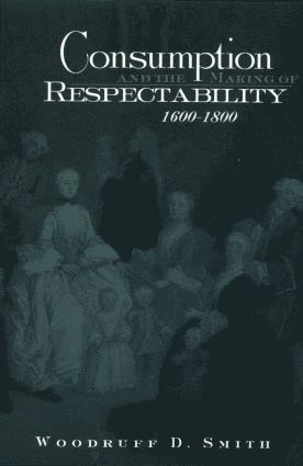 bokomslag Consumption and the Making of Respectability, 1600-1800