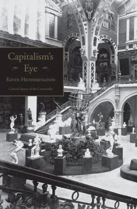 Kevin Hetherington - Capitalism's Eye, Inbunden