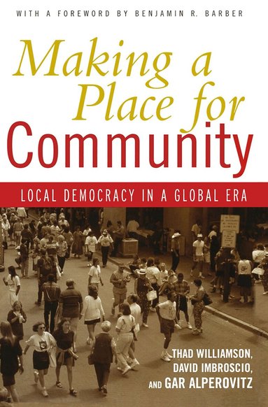 Thad Williamson, David Imbroscio, Gar Alperovitz - Making a Place for Community, Inbunden