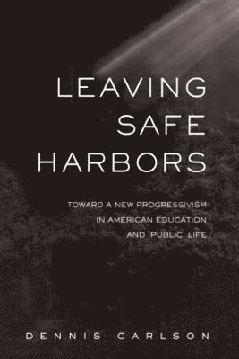 Dennis Carlson - Leaving Safe Harbors, Häftad