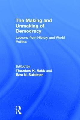 The Making and Unmaking of Democracy 1