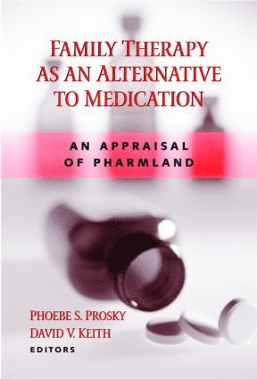 Phoebe S Prosky, David Keith, Phoebe S. Prosky, David V. Keith - Family Therapy as an Alternative to Medication, Inbunden