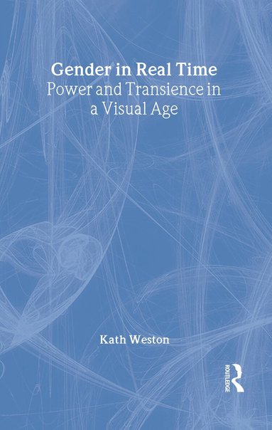 Kath Weston - Gender in Real Time, Inbunden