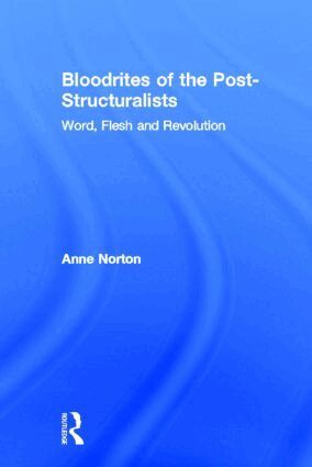Anne Norton - Bloodrites of the Post-Structuralists, Inbunden