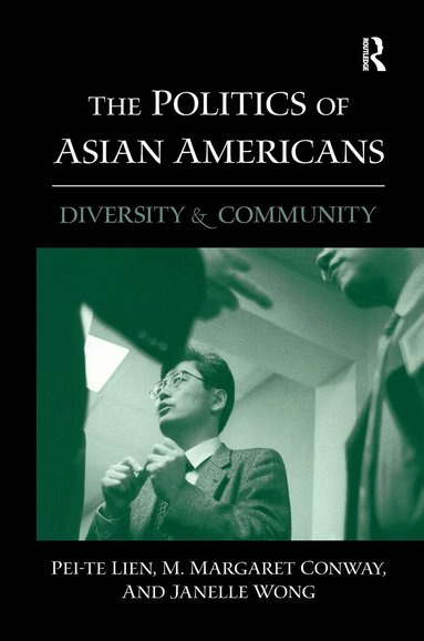 Pei-te Lien, M. Margaret Conway, Janelle Wong - Politics of Asian Americans, Inbunden
