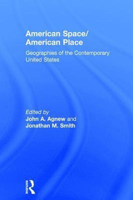 John Agnew, Jonathan M. Smith - American Space/American Place, Inbunden