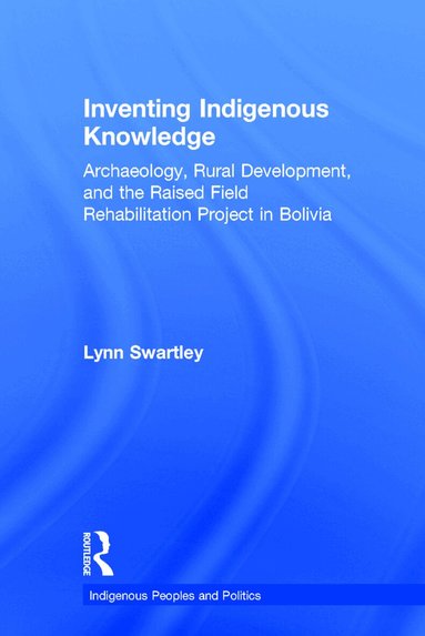 Lynn Swartley - Inventing Indigenous Knowledge, Inbunden
