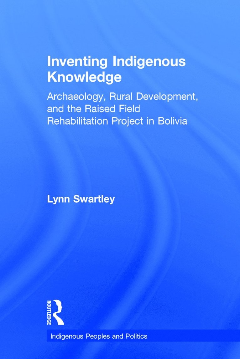 Inventing Indigenous Knowledge 1