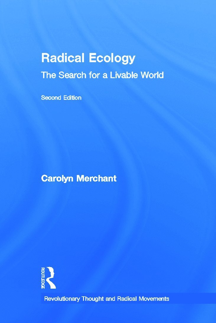 Carolyn Merchant - Radical Ecology, Inbunden