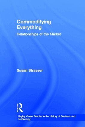Susan Strasser - Commodifying Everything, Inbunden