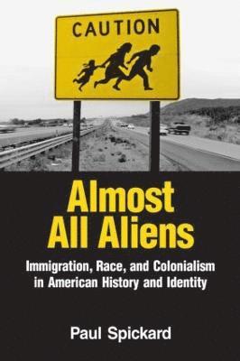 bokomslag Almost All Aliens: Immigration, Race, and Colonialism in American History and Identity