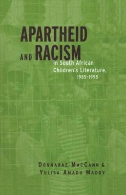 Apartheid and Racism in South African Children's Literature 1985-1995 1