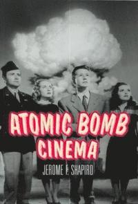 bokomslag Atomic Bomb Cinema
