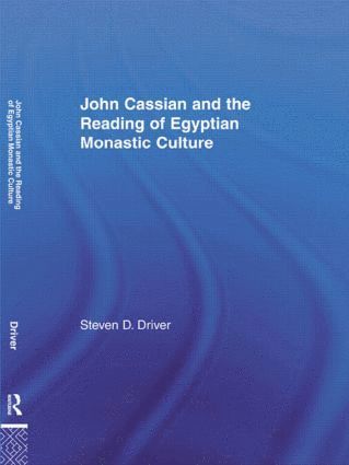 bokomslag John Cassian and the Reading of Egyptian Monastic Culture