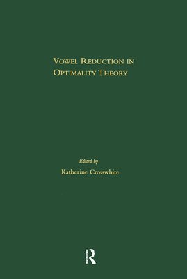 Katherine Crosswhite - Vowel Reduction in Optimality Theory, Inbunden