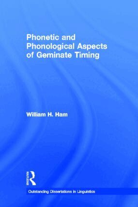 William Ham - Phonetic and Phonological Aspects of Geminate Timing, Inbunden