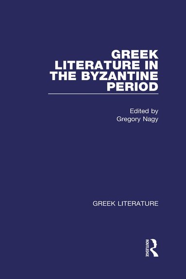Gregory Nagy - Greek Literature in the Byzantine Period, Inbunden