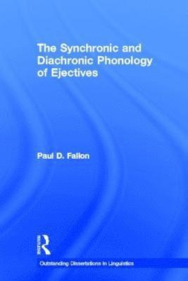 The Synchronic and Diachronic Phonology of Ejectives 1