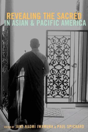 Jane Iwamura, Paul Spickard - Revealing the Sacred in Asian and Pacific America, Häftad