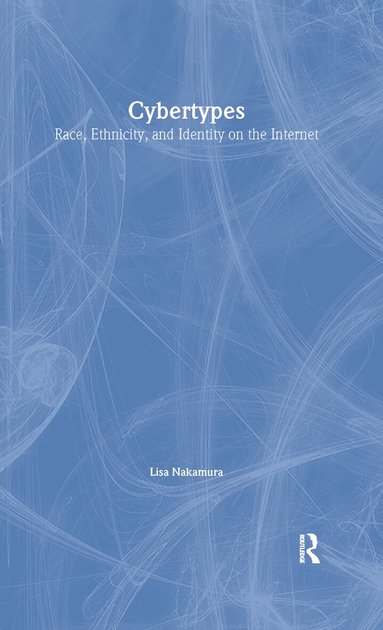 Lisa Nakamura - Cybertypes, Inbunden