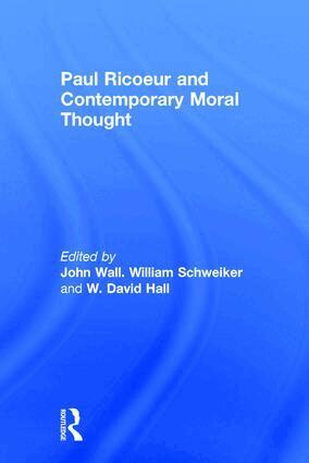 William Schweiker, John Wall, David Hall - Paul Ricoeur and Contemporary Moral Thought, Inbunden