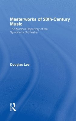 Douglas Lee - Masterworks of 20th-Century Music, Inbunden