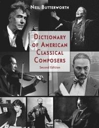 bokomslag Dictionary of American Classical Composers