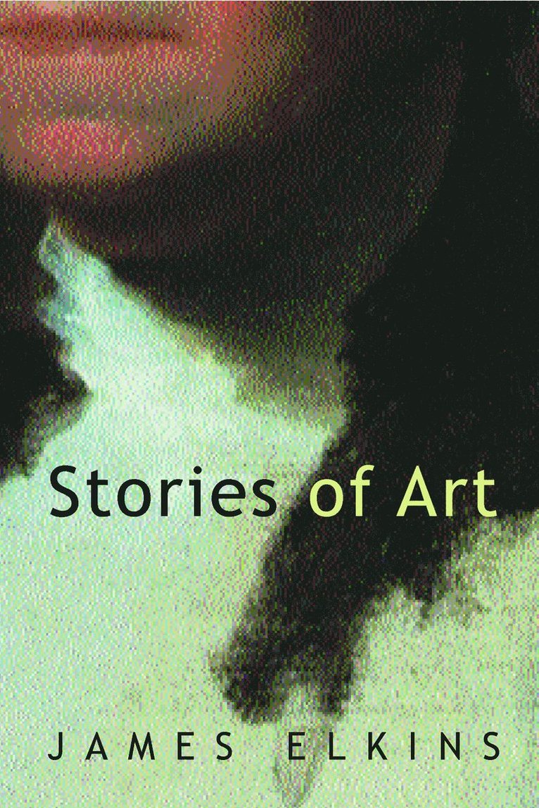 James Elkins - Stories of Art, Inbunden