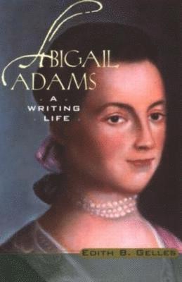 Edith B. Gelles, Edith B Gelles - Abigail Adams, Häftad