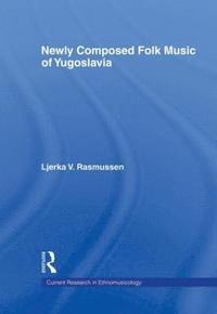 bokomslag Newly Composed Folk Music of Yugoslavia