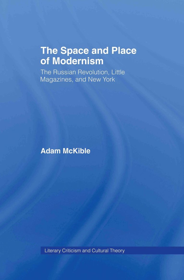 Adam McKible - Space and Place of Modernism, Inbunden