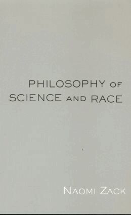 Naomi Zack - Philosophy of Science and Race, Häftad