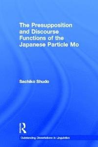 bokomslag The Presupposition and Discourse Functions of the Japanese Particle Mo