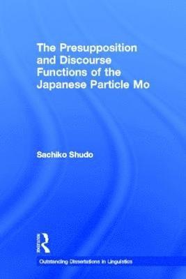 The Presupposition and Discourse Functions of the Japanese Particle Mo 1