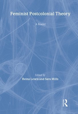 Reina Lewis, Sara Mills - Feminist Postcolonial Theory, Inbunden
