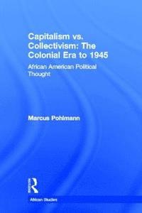 bokomslag Capitalism vs. Collectivism: The Colonial Era to 1945