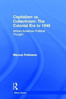 bokomslag Capitalism vs. Collectivism: The Colonial Era to 1945