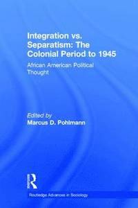 bokomslag Integration vs. Separatism: The Colonial Era to 1945