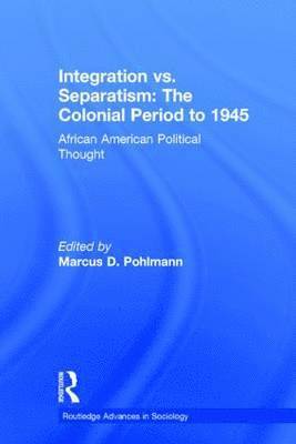 Integration vs. Separatism: The Colonial Era to 1945 1