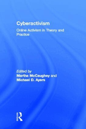 MARTHA MCCAUGHEY, Michael Ayers - Cyberactivism, Inbunden
