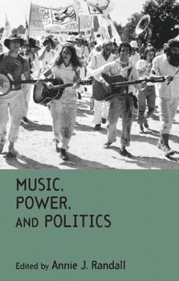 Annie J. Randall, Annie J Randall - Music, Power, and Politics, Inbunden