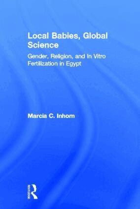 Marcia C. Inhorn - Local Babies, Global Science, Inbunden