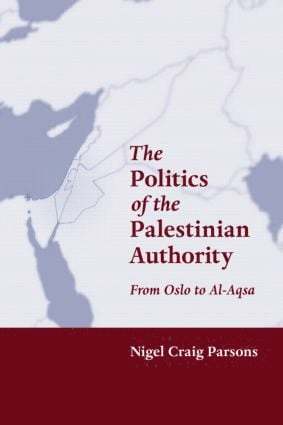 Nigel Parsons - Politics of the Palestinian Authority, Inbunden