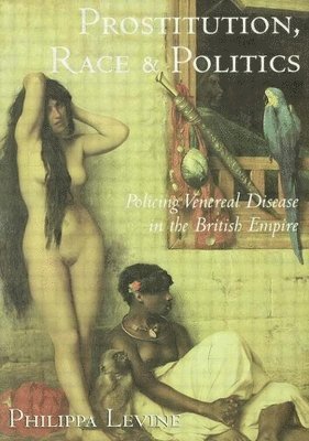 Philippa Levine - Prostitution, Race and Politics, Inbunden