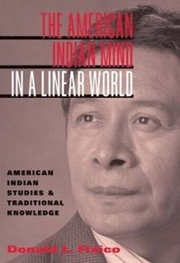 bokomslag The American Indian Mind in a Linear World: American Indian Studies and Traditional Knowledge
