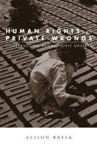bokomslag Human Rights and Private Wrongs: Constructing Global Civil Society